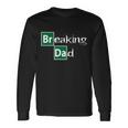 Breaking Dad Long Sleeve T-Shirt Gifts ideas