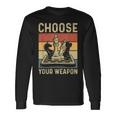Choose Your Weapon Gag Chess Chess Players Long Sleeve T-Shirt Gifts ideas
