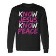 Christian Jesus Bible Verse Scripture Know Jesus Know Peace V3 Long Sleeve T-Shirt Gifts ideas