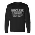 Common Sense Sarcastic Meme Tshirt Long Sleeve T-Shirt Gifts ideas