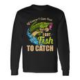 Of Course I Come Fast I Got Fish To Catch Fishing Great Long Sleeve T-Shirt Gifts ideas