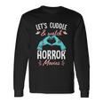 Lets Cuddle And Watch Horror Movies Horror Movie Lover Long Sleeve T-Shirt Gifts ideas