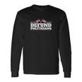 Defund Politicians Liberal Politics Freedom Tshirt Long Sleeve T-Shirt Gifts ideas