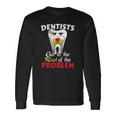 Dentist Root Canal Problem Quote Pun Humor Long Sleeve T-Shirt T-Shirt Gifts ideas