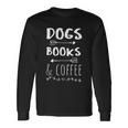 Dogs Books Coffee Weekend Great Animal Lover Tee Long Sleeve T-Shirt Gifts ideas