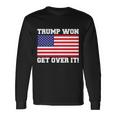 Donald Trump Won Get Over It Usa Flag 45Th President Tshirt Long Sleeve T-Shirt Gifts ideas