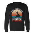 Dont Bother Me While Im Fishing Long Sleeve T-Shirt Gifts ideas