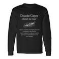 Dont Be A Douche Canoe Definition Humor Tshirt Long Sleeve T-Shirt Gifts ideas