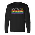 Dont Say Desantis Anti Liberal Florida Say Gay Lgbtq Pride Long Sleeve T-Shirt Gifts ideas