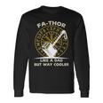 Fa-Thor Like A Dad But Way Cooler Tshirt Long Sleeve T-Shirt Gifts ideas