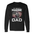 Fathers Day Flag My Favorite Marine Calls Me Dad Tshirt Long Sleeve T-Shirt Gifts ideas