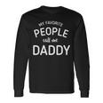 My Favorite People Call Me Daddy V2 Long Sleeve T-Shirt Gifts ideas