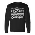 My Favorite People Call Me Grandpa Fathers Day Tshirt Long Sleeve T-Shirt Gifts ideas
