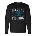 Feel The Fishing Long Sleeve T-Shirt Gifts ideas