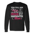 Firefighter You Call Him Hero I Call Him Mine Proud Firefighter Mom V3 Long Sleeve T-Shirt Gifts ideas