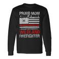 Firefighter Red Line Flag Proud Mom Of A Wildland Firefighter Long Sleeve T-Shirt Gifts ideas