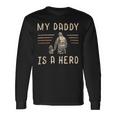 Firefighter Usa Flag My Daddy Is A Hero Firefighting Firefighter Dad V2 Long Sleeve T-Shirt Gifts ideas