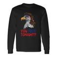 You Free Tonight Bald Eagle Mullet Usa Flag 4Th Of July V3 Long Sleeve T-Shirt Gifts ideas
