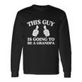 This Guy Is Going To Be A Grandpa Best Daddy Christmas Great Long Sleeve T-Shirt Gifts ideas