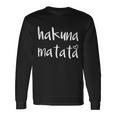 Hakuna Matata Long Sleeve T-Shirt Gifts ideas