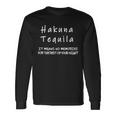 Hakuna Tequila Long Sleeve T-Shirt Gifts ideas