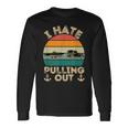 I Hate Pulling Out Boating Retro Vintage Boat Captain Men Women Long Sleeve T-Shirt T-shirt Graphic Print Gifts ideas