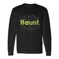 Im A Haunt Ness Halloween Quote Long Sleeve T-Shirt Gifts ideas