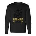 Haunted House Halloween Quote Long Sleeve T-Shirt Gifts ideas