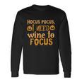 Hocus Pocus I Need Wine To Focus Halloween Quote Long Sleeve T-Shirt Gifts ideas