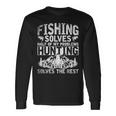 Hunting Fishing Solves Half Of My Problems Fishing V2 Long Sleeve T-Shirt Gifts ideas