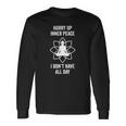 Hurry Up Inner Peace I Don&8217T Have All Day Meditation Long Sleeve T-Shirt T-Shirt Gifts ideas
