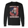 Impeach Me I Wont Even Remember Joe Biden Long Sleeve T-Shirt Gifts ideas