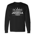 Im Joshua Doing Joshua Things Long Sleeve T-Shirt Gifts ideas