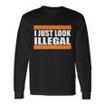 I Just Look Illegal Box Tshirt Long Sleeve T-Shirt Gifts ideas