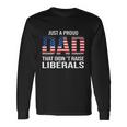 Just A Proud Dad That Didnt Raise Liberals Veterans Day Long Sleeve T-Shirt Gifts ideas