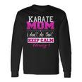 Karate Mom Best Mother Long Sleeve T-Shirt T-Shirt Gifts ideas