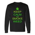 Keep Calm And Smoke Weed Long Sleeve T-Shirt Gifts ideas