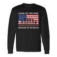 Land Of The Free Because Of The Brave Tshirt Long Sleeve T-Shirt Gifts ideas