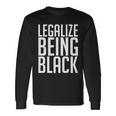 Legalize Being Black Blm Black Lives Matter Tshirt Long Sleeve T-Shirt Gifts ideas