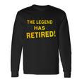 The Legend Has Retired Tshirt Long Sleeve T-Shirt Gifts ideas