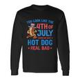 You Look Like 4Th Of July Makes Me Want A Hot Dog Real Bad V3 Long Sleeve T-Shirt Gifts ideas