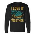 I Love It When We Are Cruising Together Cruise Ship Long Sleeve T-Shirt Gifts ideas