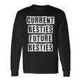 Lovely Cool Sarcastic Current Besties Future Besties Long Sleeve T-Shirt Gifts ideas