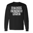 Lovely Cool Sarcastic Eat Sleep Statistics Repeat Long Sleeve T-Shirt Gifts ideas Lovely Cool Sarcastic Eat Sleep Statistics Repeat Long Sleeve T-Shirt Gifts ideas