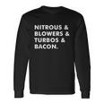 Nitrous & Blowers & Turbos & Bacon Tshirt Long Sleeve T-Shirt Gifts ideas