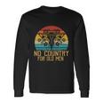 No Country For Old Men Uterus Feminist Women Rights Long Sleeve T-Shirt Gifts ideas