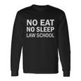 No Eat No Sleep Law School Student Teachers Graphics Plus Size Long Sleeve T-Shirt Gifts ideas