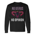 No Uterus No Opinion Pro Choice Feminism Equality Long Sleeve T-Shirt Gifts ideas