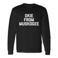 Okie From Muskogee Saying Cool Country Music Long Sleeve T-Shirt Gifts ideas