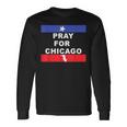 Pray For Chicago Encouragement Distressed Long Sleeve T-Shirt Gifts ideas